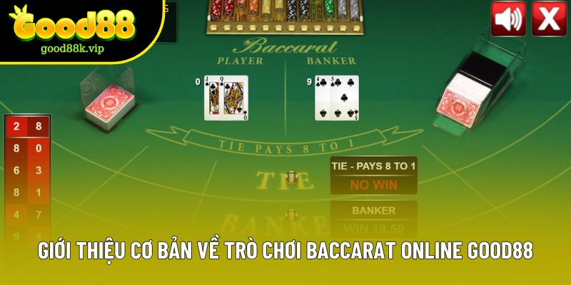 Giới thiệu cơ bản về trò chơi Baccarat online Good88