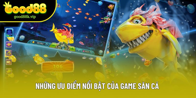 Những ưu điểm nổi bật của game săn cá Những ưu điểm nổi bật của game săn cá