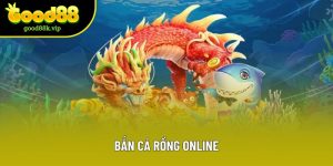 Bắn Cá Rồng Online - Tham Gia Săn Thưởng Đỉnh Cao Tại Good88