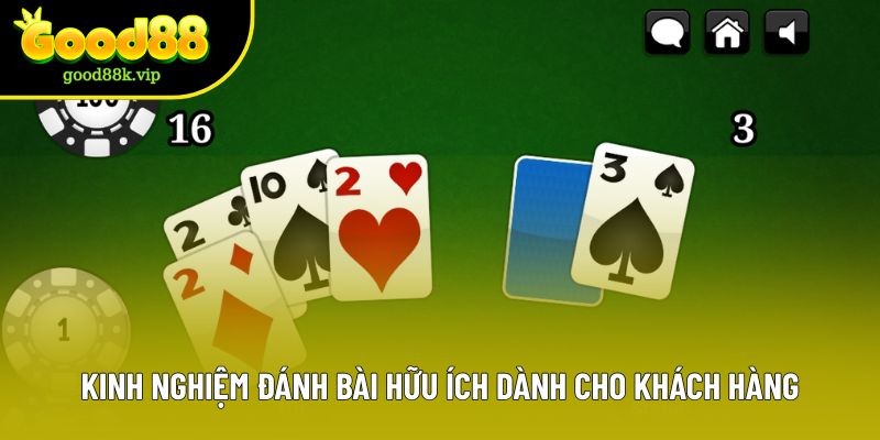 Kinh nghiệm đánh bài hữu ích dành cho khách hàng