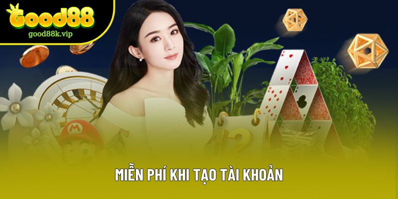 Miễn phí khi tạo tài khoản