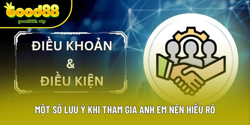 Một số lưu ý khi tham gia anh em nên hiểu rõ