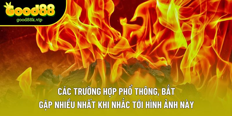 Các trường hợp phổ thông, bắt gặp nhiều nhất khi nhắc tới hình ảnh này Các trường hợp phổ thông, bắt gặp nhiều nhất khi nhắc tới hình ảnh này