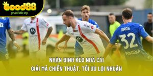 Nhận Định Kèo Nhà Cái: Giải Mã Chiến Thuật, Tối Ưu Lợi Nhuận