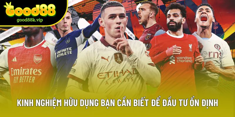 Kinh nghiệm hữu dụng quý vị cần biết để ổn định lâu dài khi đầu tư