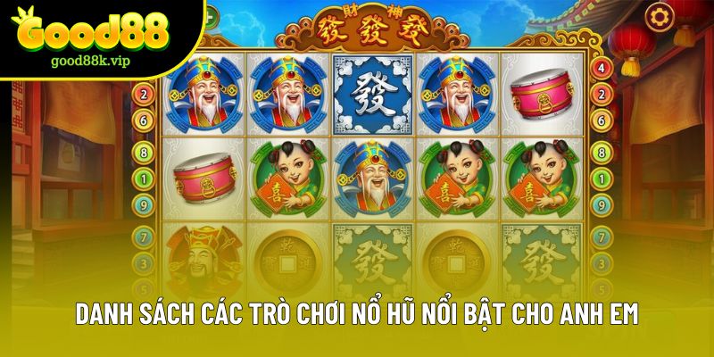 Danh sách các trò chơi nổ hũ nổi bật cho anh em