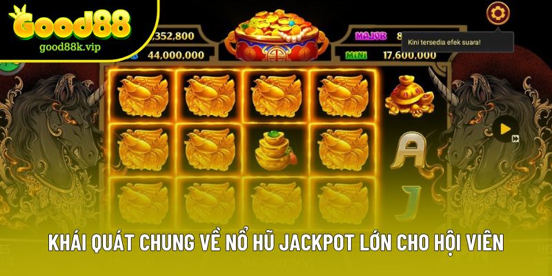 Khái quát chung về nổ hũ jackpot lớn cho hội viên