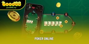 Poker Online - Game Bài Trí Tuệ Kịch Tính Tại Good88