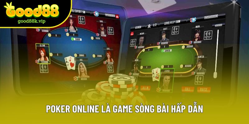 Poker online là game sòng bài hấp dẫn