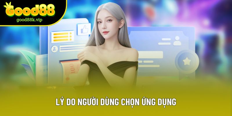 Lý do người dùng chọn ứng dụng