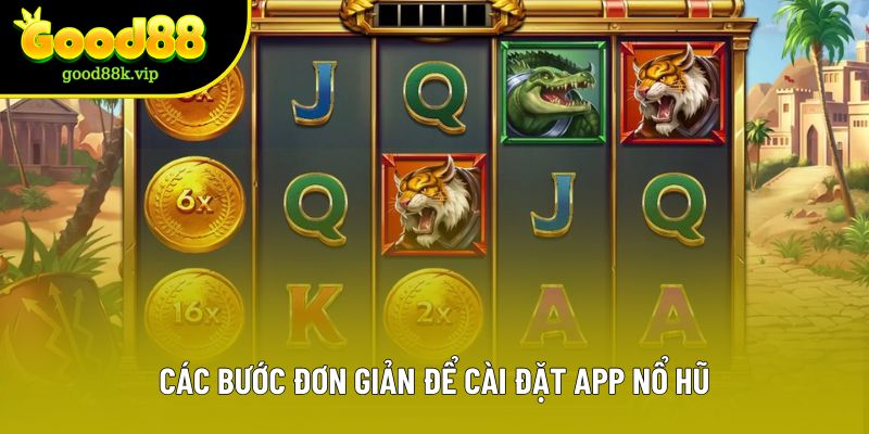 Các bước đơn giản để cài đặt app nổ hũ