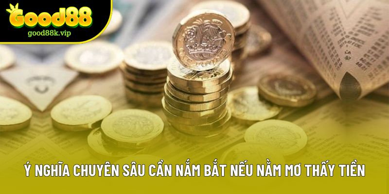 Ý nghĩa chuyên sâu cần nắm bắt nếu nằm mơ thấy tiền